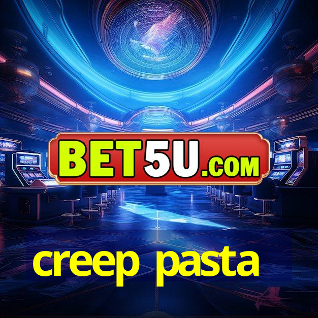 creep pasta